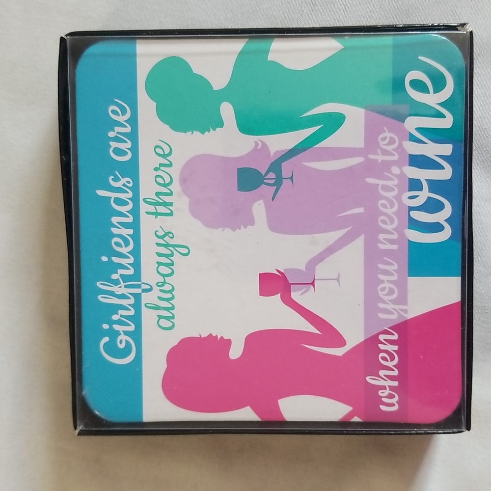 WINE COASTERS " GIRLFRIENDS ARE ALWAYS THERE WHEN YOU NEED TO WINE" ON THEM